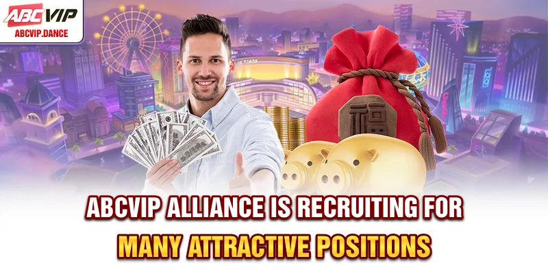 ABCVIP Alliance is recruiting for many attractive positions ABCVIP Alliance is recruiting for many attractive positions