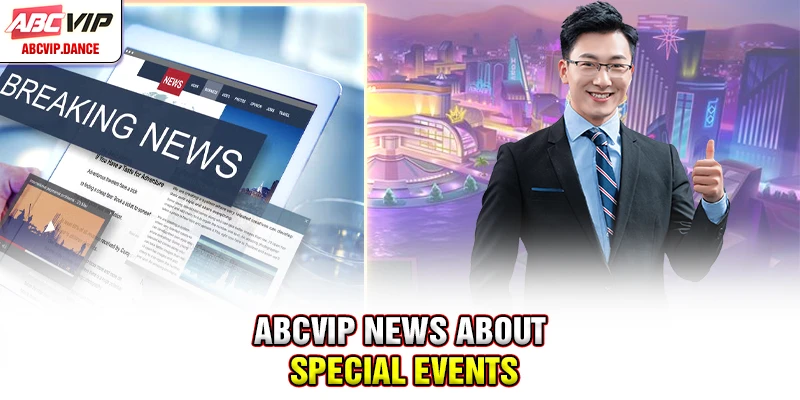 ABCVIP News about special events ABCVIP News about special events