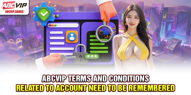 ABCVIP Terms and Conditions related to account need to be remembered ABCVIP Terms and Conditions related to account need to be remembered