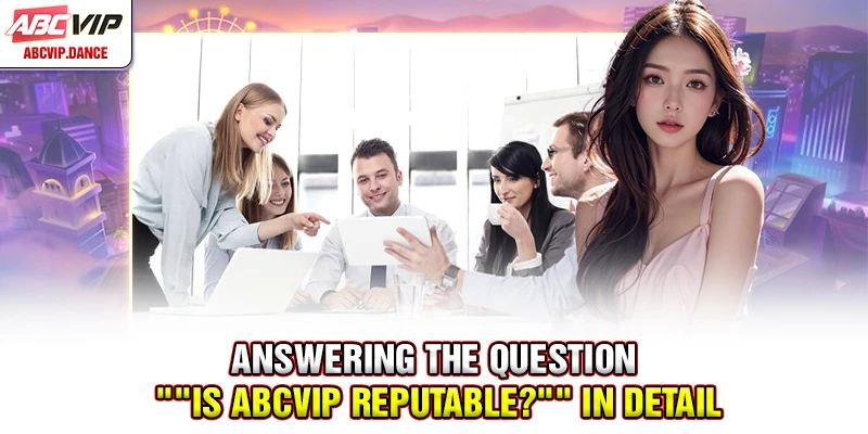 Answering the question "Is ABCVIP Reputable?" in detail Answering the question "Is ABCVIP Reputable?" in detail