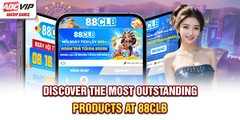 Discover the most outstanding products at 88CLB Discover the most outstanding products at 88CLB