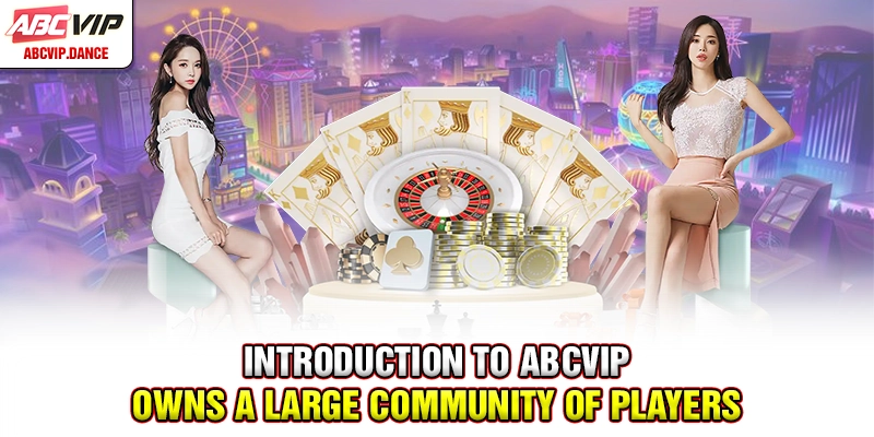 Introduction to ABCVIP owns a large community of players