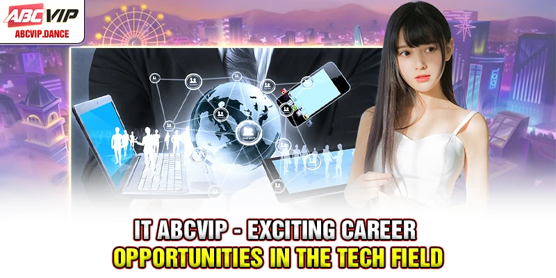 IT ABCVIP - Exciting Career Opportunities In The Tech Field