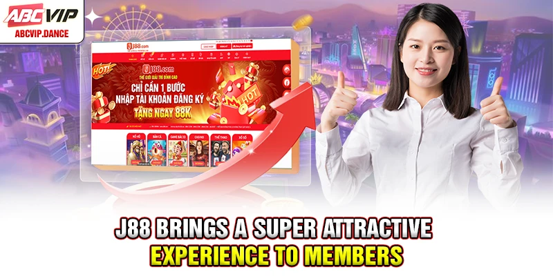 J88 brings a super attractive experience to members J88 brings a super attractive experience to members