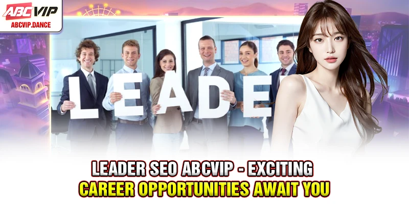 Leader SEO ABCVIP - Applicant requirements