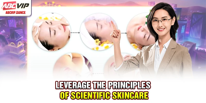 Leverage the principles of scientific skincare Leverage the principles of scientific skincare