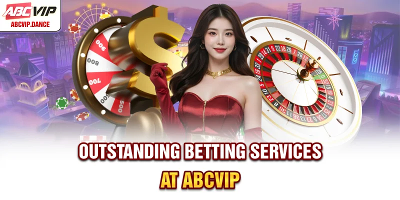 Outstanding betting services at ABCVIP Outstanding betting services at ABCVIP