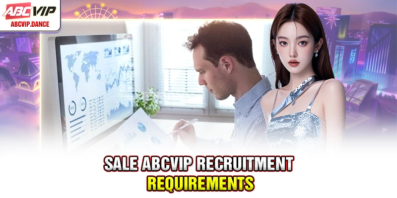 Sale ABCVIP recruitment requirements Sale ABCVIP recruitment requirements