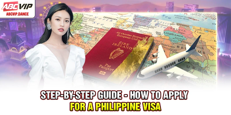 Step-by-step guide - How to apply for a Philippine visa Step-by-step guide - How to apply for a Philippine visa