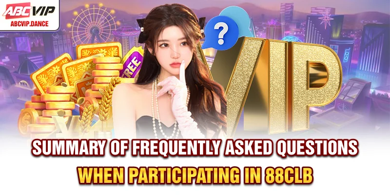 Summary of frequently asked questions when participating in 88CLB Summary of frequently asked questions when participating in 88CLB