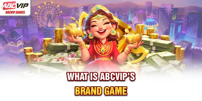 What is ABCVIP's brand game? What is ABCVIP's brand game?