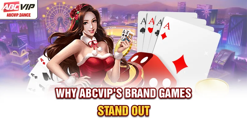 Why ABCVIP’s brand games stand out Why ABCVIP’s brand games stand out