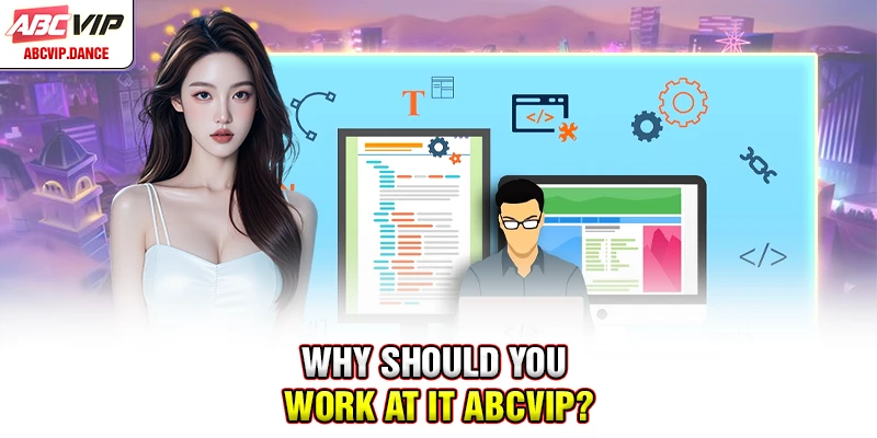 Why should you work at IT ABCVIP? Why should you work at IT ABCVIP?