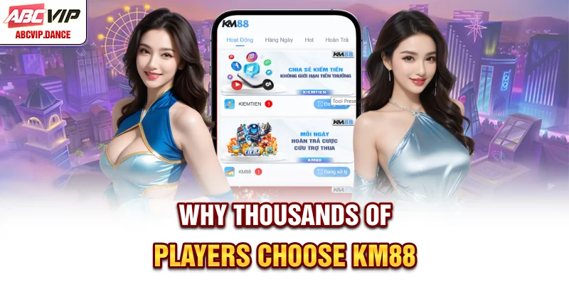 Why thousands of players choose KM88